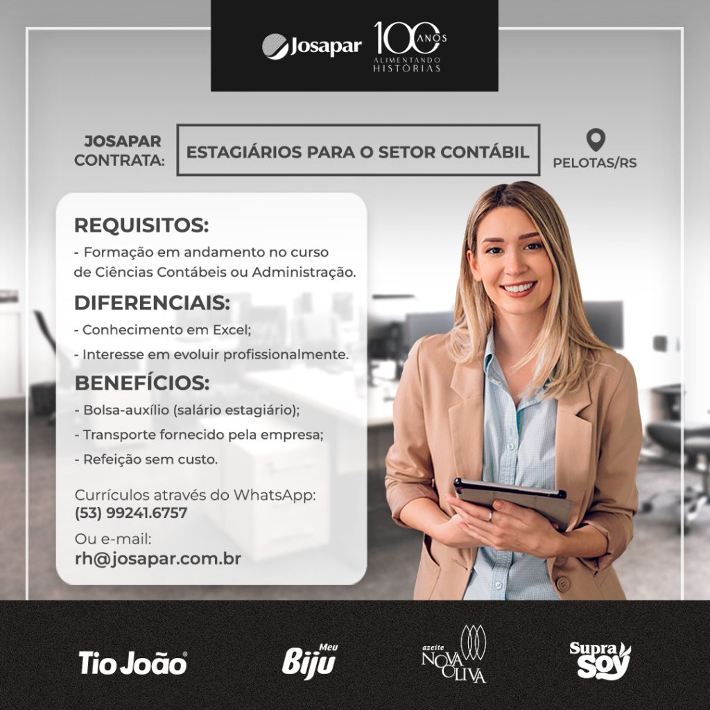 #ParaTodosVerem: Card contendo a foto de uma mulher branca em frente a uma mesa em um escritório. Na parte superior está a logo da Josapar e logo abaixo o seguinte texto: Josapar contrata: Estagiários para o setor contábil - Pelotas/RS. Na parte lateral uma forma geométrica retangular de fundo branco contendo: requisitos - estar cursando ciências contábeis ou administração; diferenciais - conhecimento em excel e interesse em evoluir profissionalmente; benefícios - bolsa-auxílio (salário estagiário), transporte fornecido pela empresa, refeição sem custo. Envio de currículo através do WhatsApp 53 992416757 ou e-mail rh@josapar.com.br