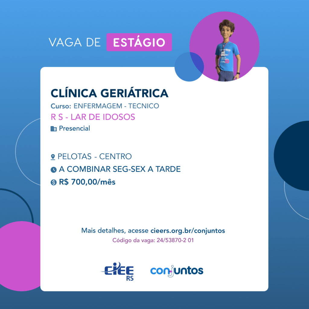 #ParaTodosVerem: Card de fundo azul, com círculos nas cores azul forte e roxo nas laterais. Na parte superior central contém o título: vaga de estágio. Ao lado direito, dentro de um círculo de fundo roxo, está a figura de um estagiário: homem branco, cabelos curtos, vestindo uma camiseta azul claro, por cima um crachá, calça cinza e no pulso um relógio preto. Abaixo, centralizado, um quadrado de fundo branco com a descrição da vaga para Clínica Geriátrica, ofertado aos cursos de Enfermagem. Em seguida, o nome da empresa contratante: R S - Lar de Idosos, localizada no Centro de Pelotas. Vaga para estágio presencial. O horário de trabalho será de segunda a sexta, a combinar. O valor da bolsa é de R$ 700,00 por mês. Abaixo o texto: mais detalhes, acesse cieers.org.br/conjuntos. Informa-se o código da vaga: 24/53870-2 01. Por fim, na parte inferior centralizada encontra-se o logotipo do CIEE RS e do Conjuntos.