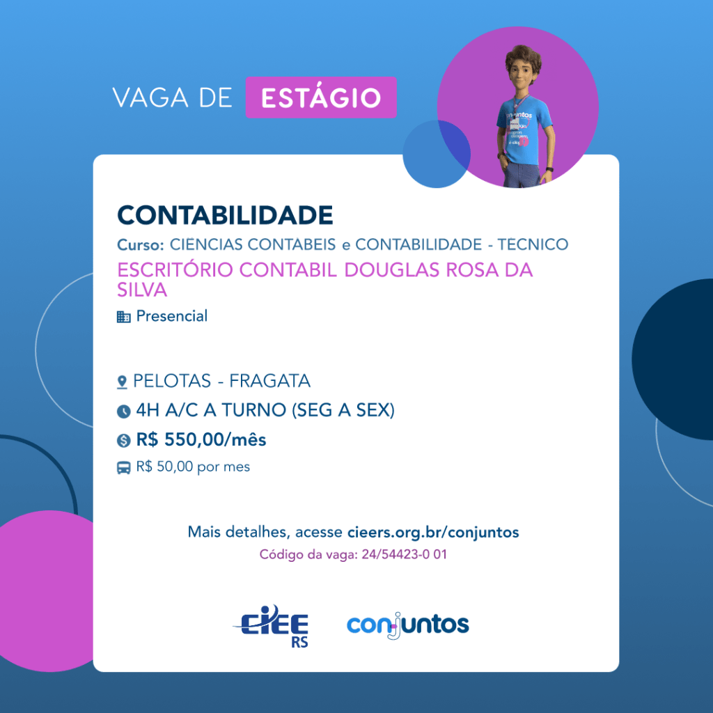 #ParaTodosVerem: Card de fundo azul, com círculos nas cores azul forte e roxo nas laterais. Na parte superior central contém o título: vaga de estágio. Ao lado direito, dentro de um círculo de fundo roxo, está a figura de um estagiário: homem branco, cabelos curtos, vestindo uma camiseta azul claro, por cima um crachá, calça cinza e no pulso um relógio preto. Abaixo, centralizado, um quadrado de fundo branco com a descrição da vaga para Contabilidade, ofertado ao curso  de Contabilidade. Em seguida, o nome da empresa contratante: Escritório Contábil Douglas Rosa da Silva, localizada no  bairro Fragata em Pelotas. Vaga para estágio presencial. O horário de trabalho será de 4h A/C a turno de segunda a sexta. O valor da bolsa é de R$550,00 por mês e mais R$50,00 de vale transporte. Abaixo o texto: mais detalhes, acesse cieers.org.br/conjuntos. Informa-se o código da vaga: 24/54423-0 01. Por fim, na parte inferior centralizada encontra-se o logotipo do CIEE RS e do Conjuntos.