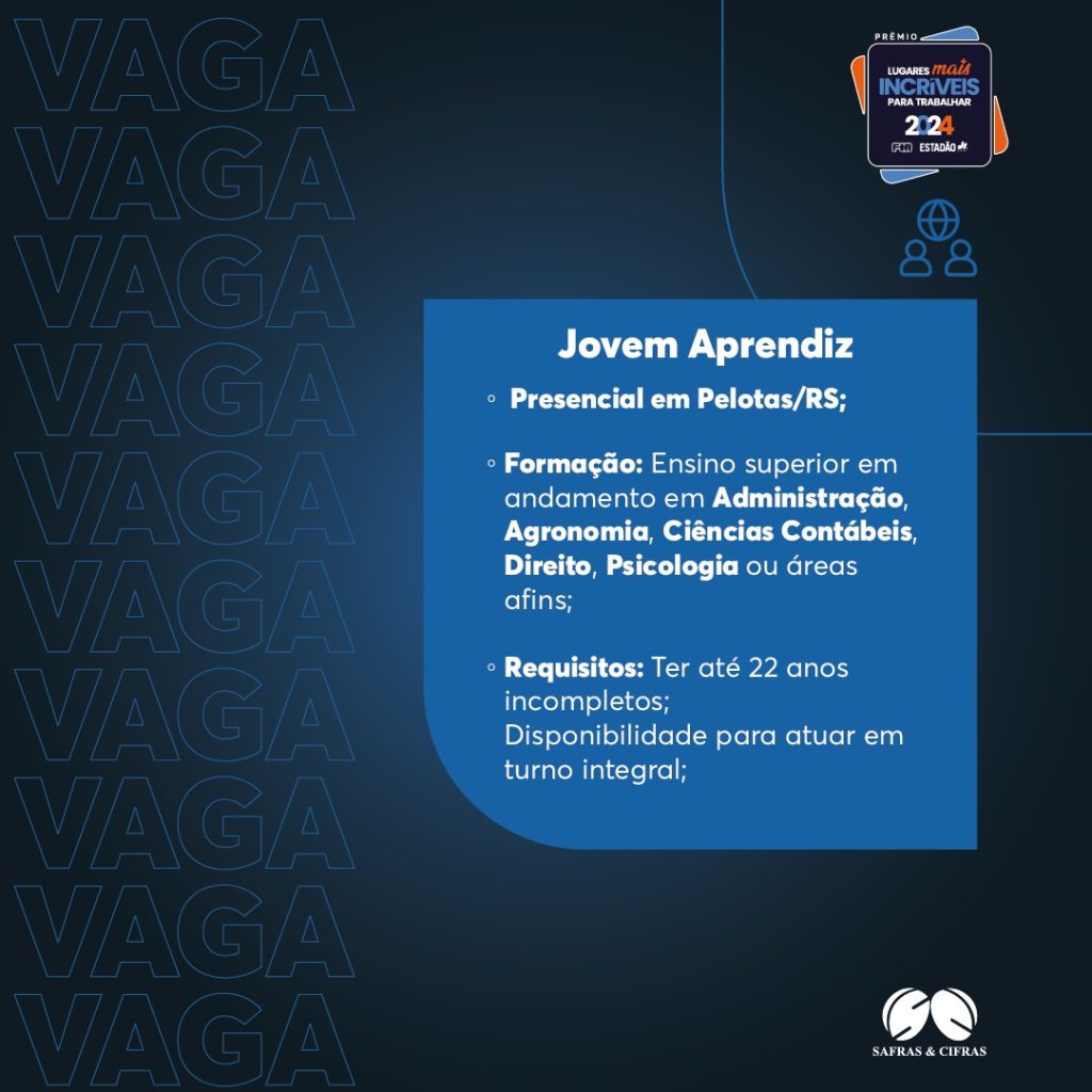 #PRATODOSVEREM: card com fundo azul escuro, no canto superior direito logotipo com o texto: prêmio lugares mais incríveis para trabalhar 2024 e as marcas FIA e ESTADÃO. Abaixo, card azul mais claro as informações  sobre a vaga Jovem Aprendiz, presencial em Pelotas/RS, com formação em ensino superior em andamento em Administração, Agronomia, Ciências Contábeis, Direito, Psicologia ou áreas afins. Requisito: ter 22 anos incompletos e disponibilidade para atuar em turno integral. No canto inferior direito o logotipo da empresa Safras e Cifras.