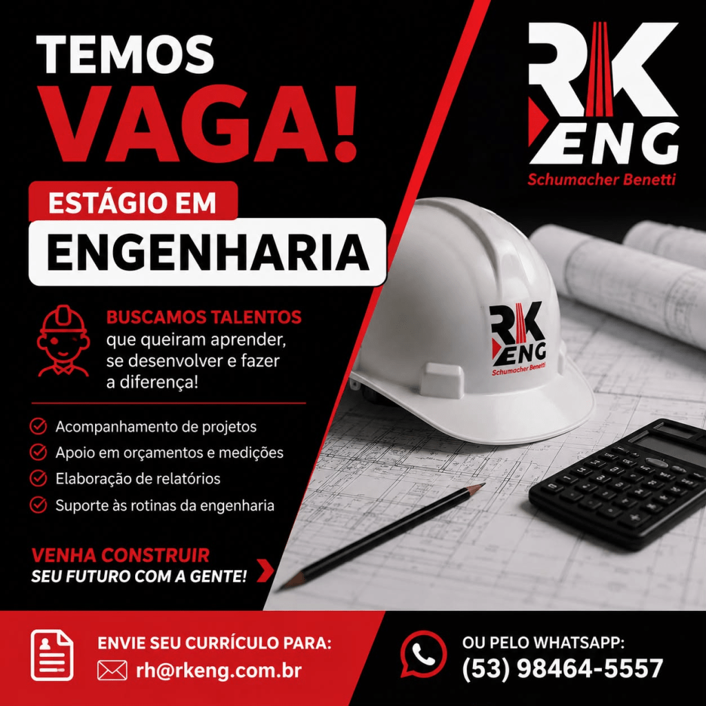 #Paratodosverem
Imagem de divulgação de vaga de estágio em engenharia da empresa RK Eng. Schumacher Benetti. O fundo é predominantemente preto, com elementos gráficos em vermelho e branco.

Na parte superior esquerda, aparece o texto “TEMOS VAGA!”, em letras grandes, com “TEMOS” em branco e “VAGA!” em vermelho. No centro, há uma faixa vermelha com o texto “ESTÁGIO EM” e, abaixo, uma faixa branca com “ENGENHARIA” em letras pretas.

À esquerda, há um ícone vermelho de uma pessoa usando capacete e o texto “BUSCAMOS TALENTOS que queiram aprender, se desenvolver e fazer a diferença!”. Abaixo, são listadas as atividades: acompanhamento de projetos; apoio em orçamentos e medições; elaboração de relatórios; suporte às rotinas da engenharia.

Na parte inferior esquerda, lê-se “VENHA CONSTRUIR SEU FUTURO COM A GENTE!”. No canto inferior, há as informações para candidatura: envio de currículo para o e-mail rh@rkeng.com.br ou contato pelo WhatsApp (53) 98464-5557.

À direita, aparece o logotipo RK ENG Schumacher Benetti e uma fotografia de materiais de engenharia: um capacete branco com o logotipo da empresa sobre uma planta técnica, acompanhado de um lápis e uma calculadora. Há uma faixa diagonal vermelha separando a área de texto da fotografia.